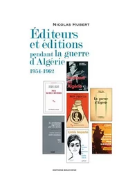 Editeurs et éditions pendant la guerre d'Algérie, 1954-1962