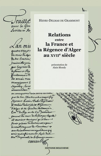 Relations entre la France et la Régence d'Alger au XVIIe siècle - H.-D. de Grammont - BOUCHENE