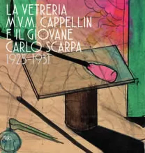 The M.V.M. Cappellin Glassworks and the Young Carlo Scarpa /anglais -  BAROVIER MARINO - SKIRA