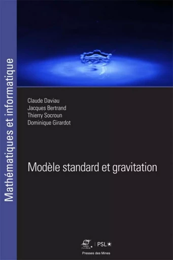 Modèle standard et gravitation - Claude Daviau, Jacques Bertrand, Thierry Socroun, Dominique Girardot - ECOLE DES MINES