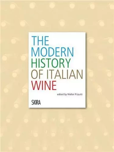 Modern History of Italian Wine /anglais -  FILIPUTTI WALTER - SKIRA