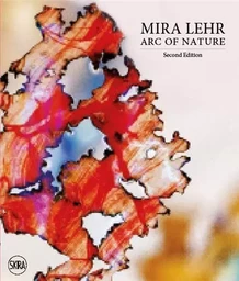 Mira Lehr Arc of Nature. Second Edition /anglais