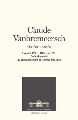 Claude Vanbremeersch. Général d'armée. 3 janvier 1921 - 10 février 1981 -  Collectif - ECOLE DE GUERRE