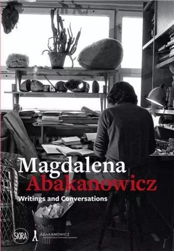 Magdalena Abakanowicz Writings and Conversations /anglais -  JACOB MARY JANE - SKIRA