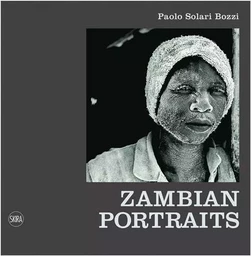 Paolo Solari Bozzi Zambian Portraits /anglais