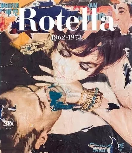 Mimmo Rotella: 1962-1973 Catalogue RaisonnE Volume 2 /anglais -  CELANT GERMANO - SKIRA