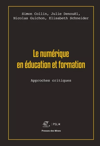 Le numérique en éducation et formation - Simon Collin, Elisabeth Schneider, Nicolas Guichon, Julie Denouël - ECOLE DES MINES