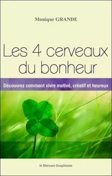 Les 4 cerveaux du bonheur - Découvrez comment vivre motivé, créatif et heureux