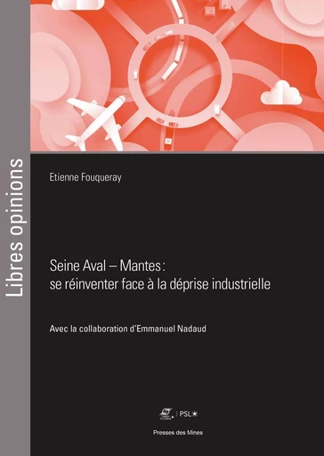 Seine Aval - Mantes : se réinventer face à la déprise industrielle - Étienne Fouqueray, Emmanuel Nadaud - ECOLE DES MINES