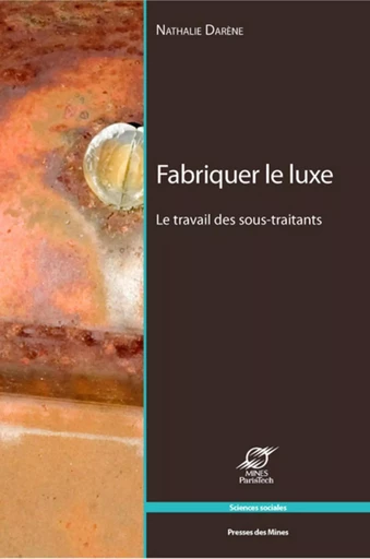 Fabriquer le luxe - Nathalie Darène - ECOLE DES MINES