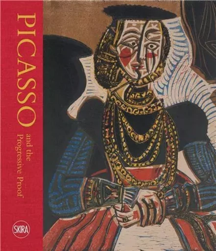 Picasso and the Progressive Proof: Masterpieces in Print /anglais -  RICHARD P. THOWNSEND - SKIRA