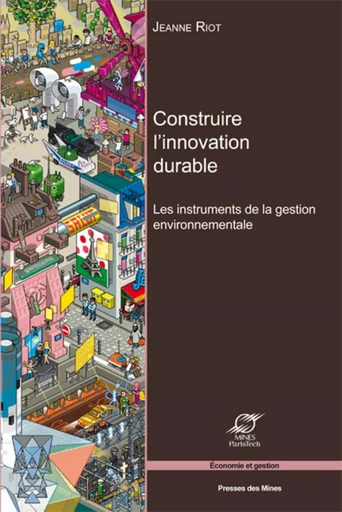 Construire l'innovation durable - Jeanne Riot - ECOLE DES MINES