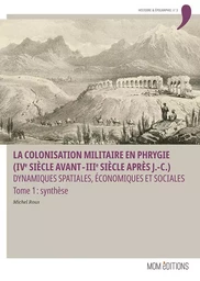 LA COLONISATION MILITAIRE EN PHRYGIE (IVE SIECLE AVANT - IIIE SIECLE APRES J.-C.). DYNAMIQUES SPATIA