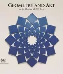 Geometry and Art In the Modern Middle East /anglais