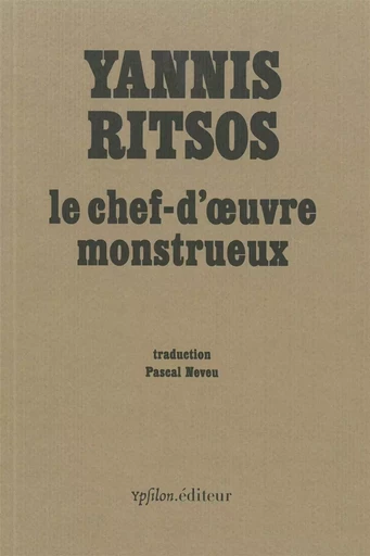 Le Chef-d'oeuvre monstrueux - Yannis RITSOS - Ypsilon