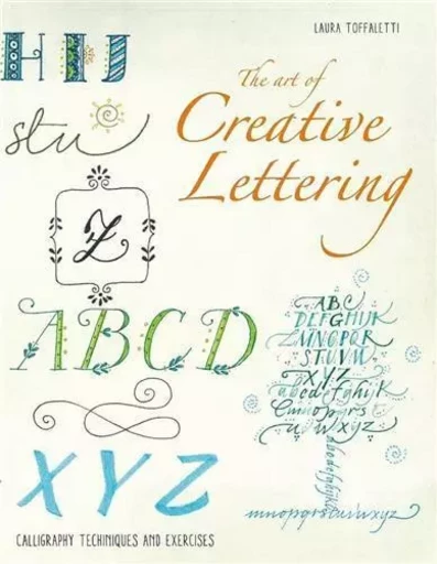 The Art of Creative Lettering Calligraphy Techniques and Exercises /anglais -  TOFFALETTI LAURA - ACC ART BOOKS