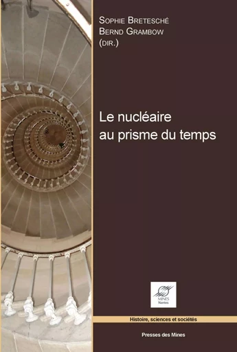 Le nucléaire au prisme du temps - Bernd Grambow, Sophie Bretesché - ECOLE DES MINES