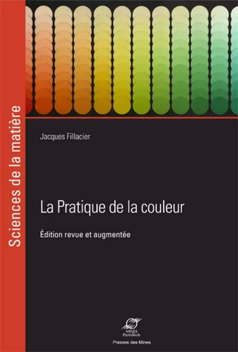 La pratique de la couleur - 2ème édition - Jacques Fillacier - ECOLE DES MINES