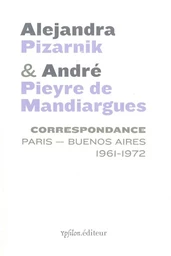 Correspondance Alejandra Pizarnik et André Pieyre de Mandiargues