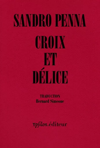 Croix et délice - Sandro Penna - Ypsilon