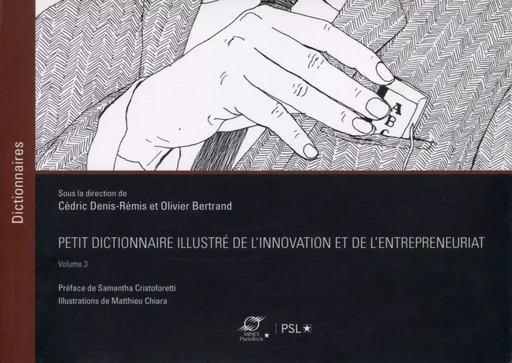 Petit dictionnaire illustré de l'innovation et de l'entrepreneuriat - Volume 3 - Cédric Denis-Rémis, Olivier Bertrand - ECOLE DES MINES