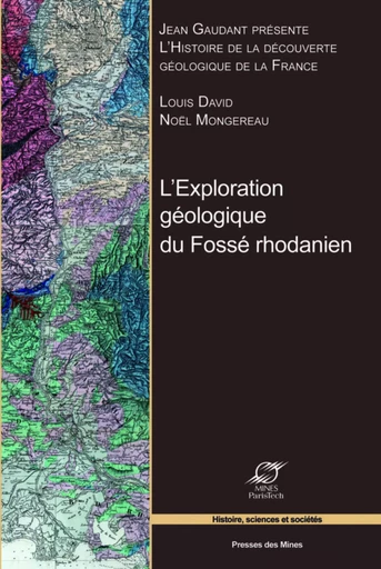 L'exploration géologique du Fossé rhodanien - Louis David, Noël Mongereau, Jean Gaudant - ECOLE DES MINES