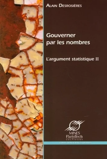 Gouverner par les nombres - Alain Desrosières - ECOLE DES MINES