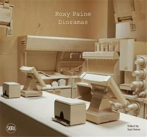 Roxy Paine : The Dioramas /anglais -  ANTON SAUL - SKIRA