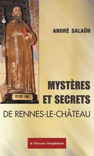 Mystères et Secrets de Rennes-le-Château - André Salaün - MERCURE DAUPHINOIS EDITIONS LE