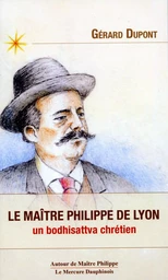 Le maître Philippe de Lyon - Un bodhisattva chrétien