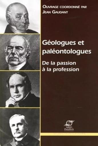 Géologues et paléontologues : de la passion à la profession - Jean Gaudant - ECOLE DES MINES