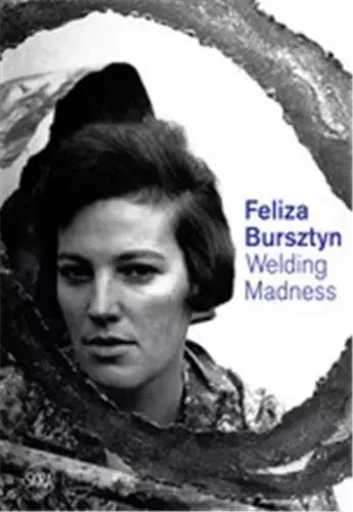 Feliza Bursztyn Welding Madness /anglais -  DZIEWANSKA MARTA/WIN - SKIRA