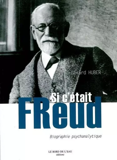 Si C'Etait Freud - Gérard Hubert-Richou - Le Bord de l'Eau