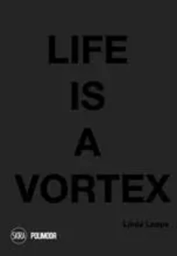 Life is a Vortex /anglais -  LOPPA LINDA - SKIRA