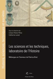 Les sciences et les techniques, laboratoire de l'Histoire.