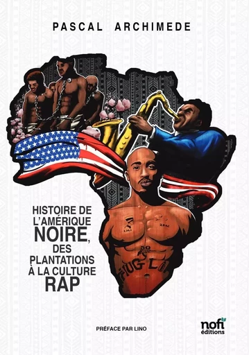 HISTOIRE DE L’AMERIQUE NOIRE, DES PLANTATIONS A LA CULTURE RAP -  PASCAL ARCHIMÈDE - NOFI