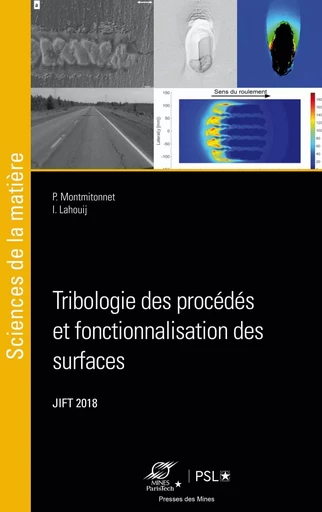 Tribologie des procédés et fonctionnalisation des surfaces - Pierre Montmitonnet, Imène Lahouij - ECOLE DES MINES