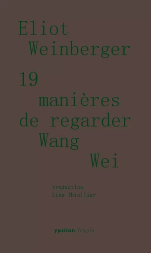 19 manières de regarder Wang Wei - Eliot Weinberger - Ypsilon