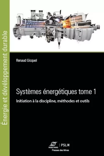 Systèmes énergétiques Tome 1 - Renaud Gicquel - ECOLE DES MINES