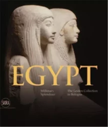 Egypt Millenary Splendour The Leiden Collection in Bologna /anglais