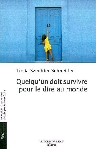 Quelqu'un Doit Survivre Pour le Dire au Monde - Tosia Schneider - Le Bord de l'Eau