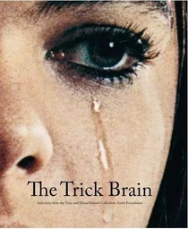 The Trick Brain: Selections from the Tony and Elham SalamE Collection AIshti Foundation /anglais