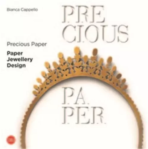 Precious Paper Paper Jewellery Design /anglais -  CAPPELLO BIANCA - SKIRA