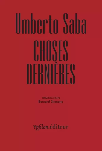 Choses dernières - Umberto Saba - Ypsilon