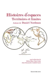 Histoires d'espaces. Territoires et limites. Autour de Daniel Nordman