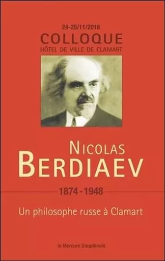 Nicolas Berdiaev (1874-1948) - Un philosophe russe à Clamart - Colloque 22-23/11/18 -  Collectif - MERCURE DAUPHINOIS EDITIONS LE