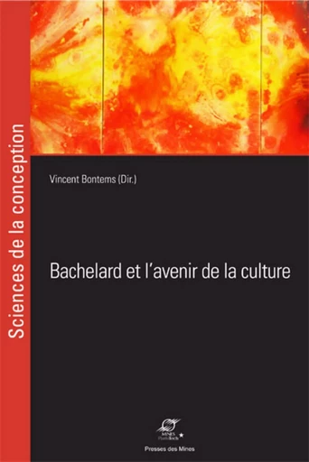 Bachelard et l'avenir de la culture - Vincent Bontems - ECOLE DES MINES