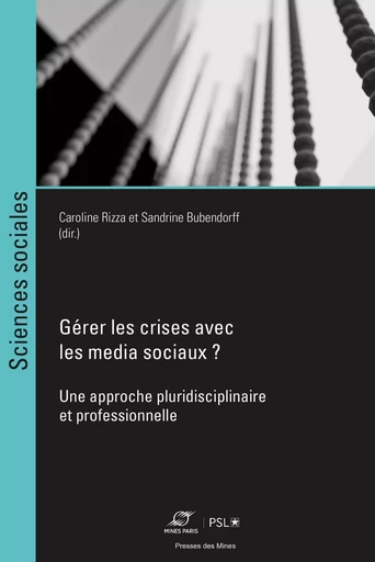 Gérer les crises avec les media sociaux ? - Caroline Rizza, Sandrine Bubendorff - ECOLE DES MINES