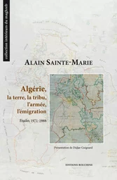 Algérie, la terre, la tribu, l'armée, l'émigration. Etudes 1971-1988