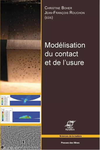 Modélisation du contact et de l'usure - Christine Boher, Jean-François ROUCHON - ECOLE DES MINES